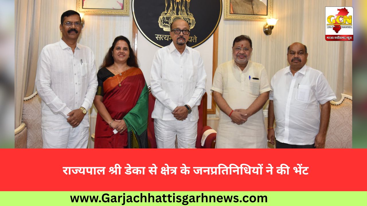 राज्यपाल श्री डेका से क्षेत्र के जनप्रतिनिधियों ने की भेंट